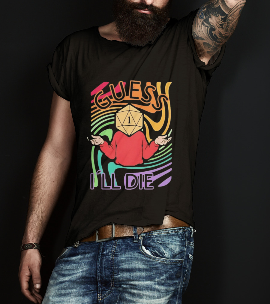 Guess I'll Die D20 Dice Roll Dungeons And Dragons T-Shirt