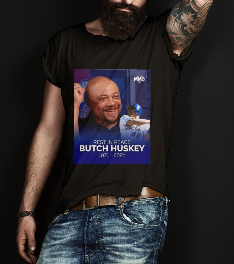 Rest In Peace Butch Huskey 1971 2026 Mets MMO T-Shirt