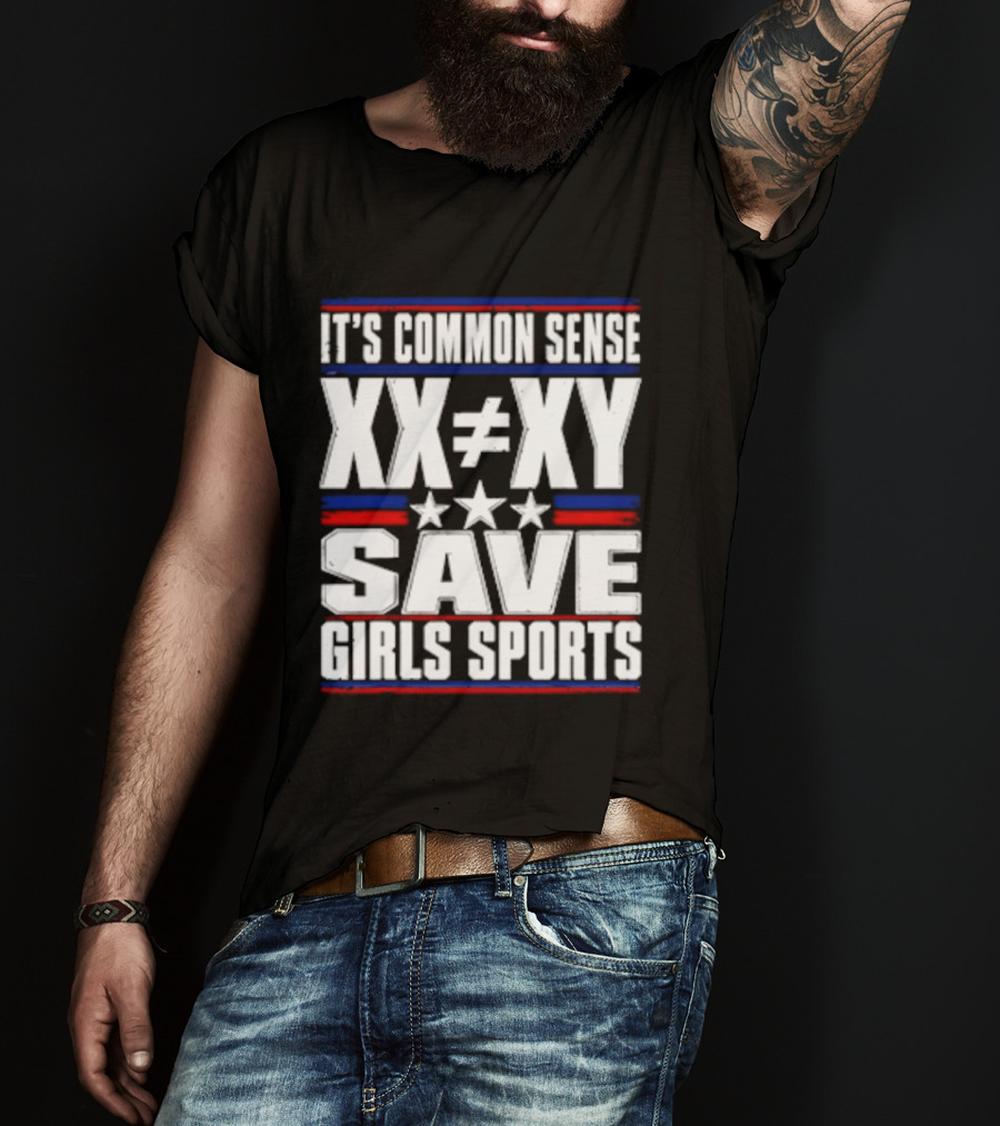 It's Common Sense XX Is Different To XY Save Girls Sports T-Shirt