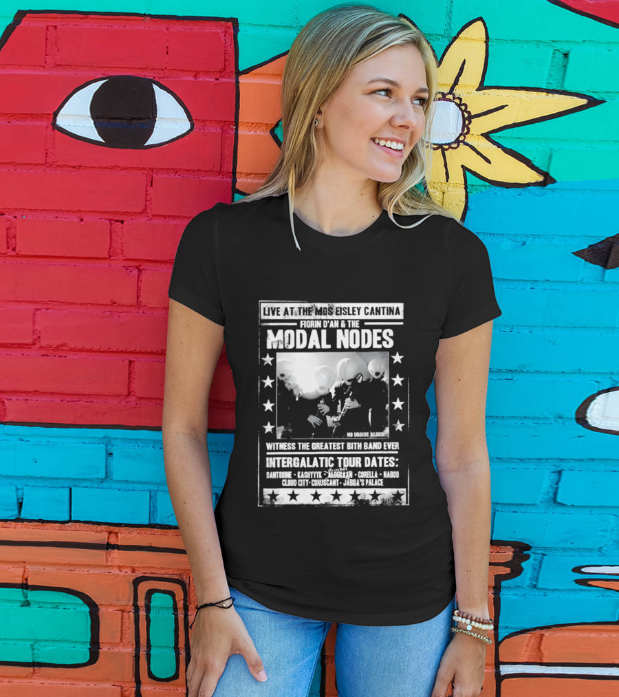 Live At The Mos Eisley Cantina Figrin D'an & The Modal Nodes Intergalactic Tour Dates Witness The Greatest Bith Band Ever T-Shirt