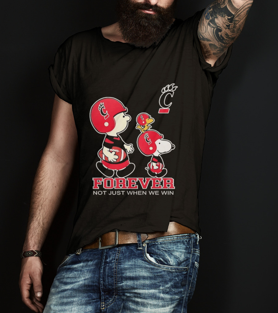 Snoopy Woodstock Charlie Brown Cincinnati Bearcats Forever Not Just When We Win T-Shirt