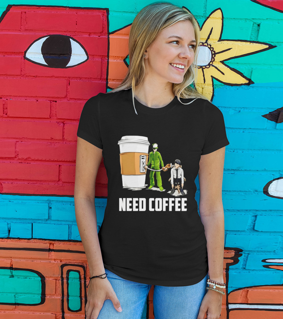 Need Coffee Fueling Station Caffeine Morning Routine Energize T-Shirt