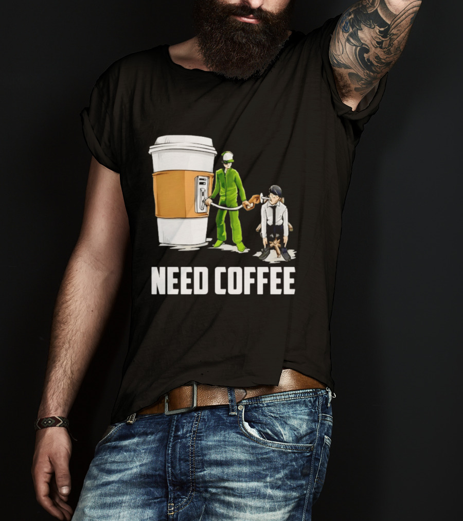 Need Coffee Fueling Station Caffeine Morning Routine Energize T-Shirt
