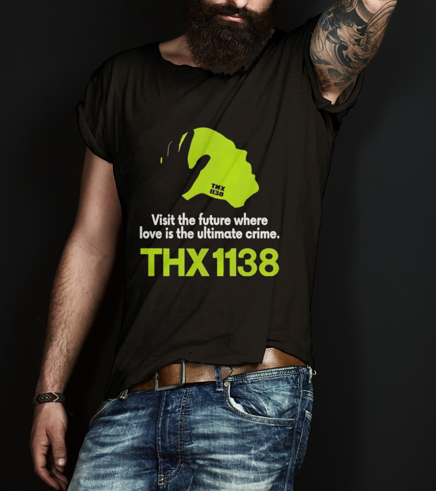 THX 1138 Visit The Future Where Love Is The Ultimate Crime T-Shirt