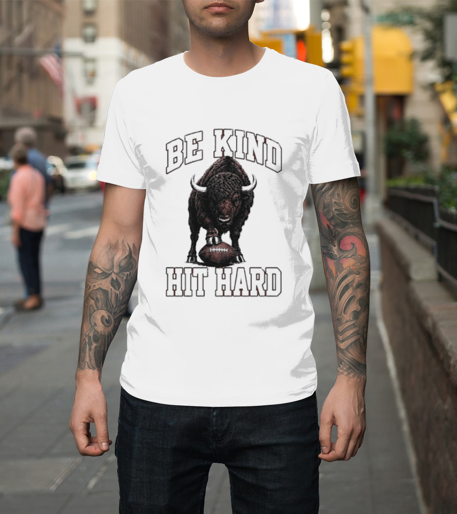 Be Kind Hit Hard Buffalo Football Bison T-Shirt