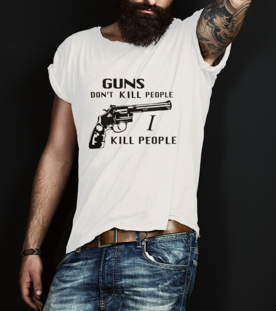 Guns Don't Kill People I Kill People Revolver T-Shirt