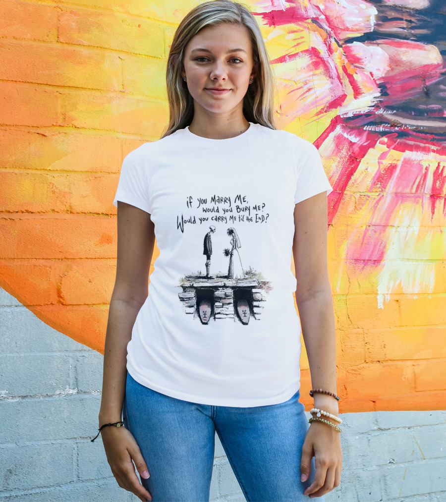 Skeleton Wedding Couple If You Marry Me Would You Bury Me Graveyard Scene T-Shirt
