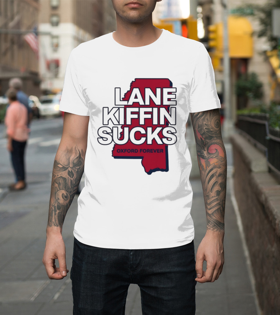 Lane Kiffin Sucks Oxford Forever Ole Miss Rebels Mississippi T-Shirt