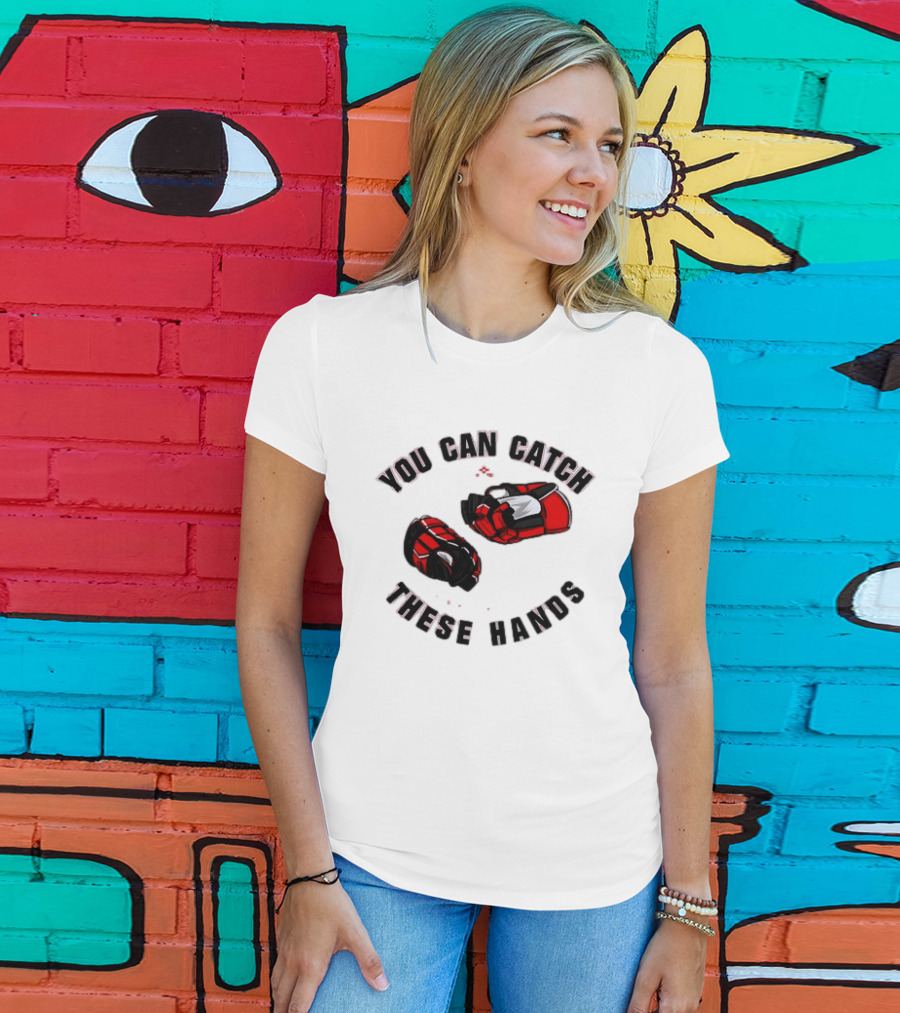 You Can Catch These Hands Savage Beauty Hockey Nation Gloves T-Shirt