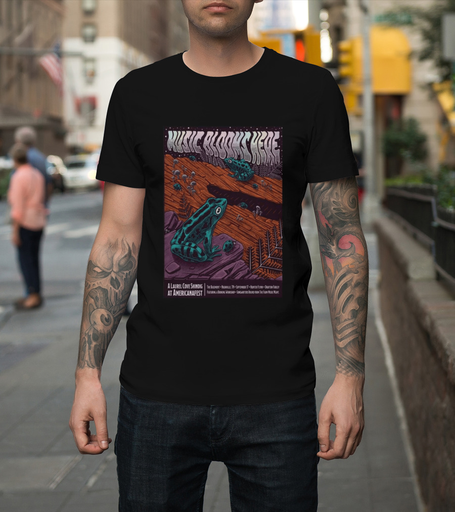 Music Blooms Here A Laurel Cove Shindig At Americanafest The Basement Nashville TN September 17 T-Shirt