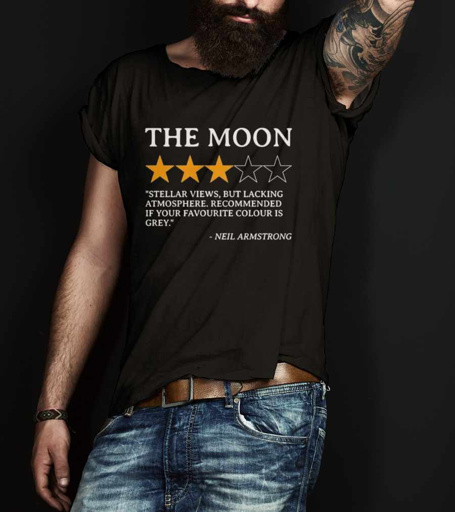Neil Armstrong The Moon Review Stellar Views But Lacking Atmosphere Recommended If Your Favourite Colour Is Grey T-Shirt