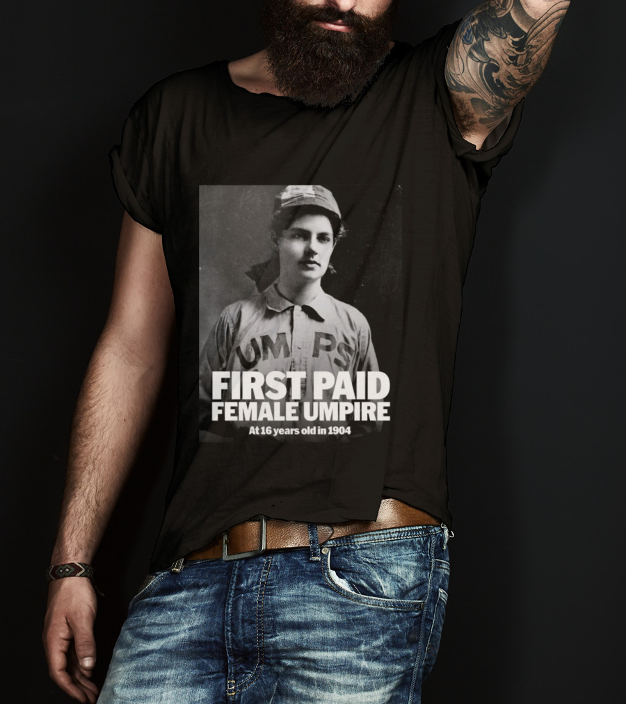 First Paid Female Umpire UMPS At 16 Years Old In 1904 T-Shirt