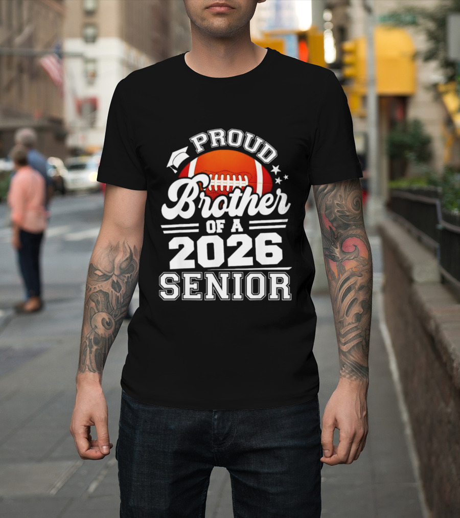 Proud Brother Of A 2026 Senior Football Graduate T-Shirt