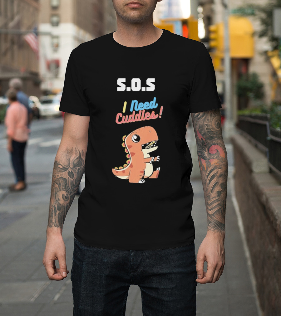 S.O.S I Need Cuddles Cartoon Dinosaur Cute Rex T-Shirt