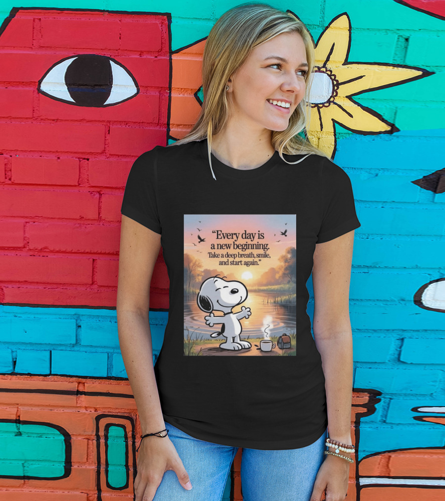 Every Day Is A New Beginning Snoopy Take A Deep Breath Smile And Start Again T-Shirt