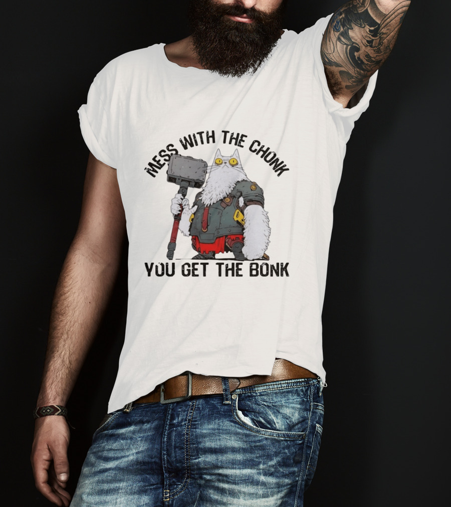 Mess With The Chonk You Get The Bonk Cat Warrior Hammer Armor T-Shirt