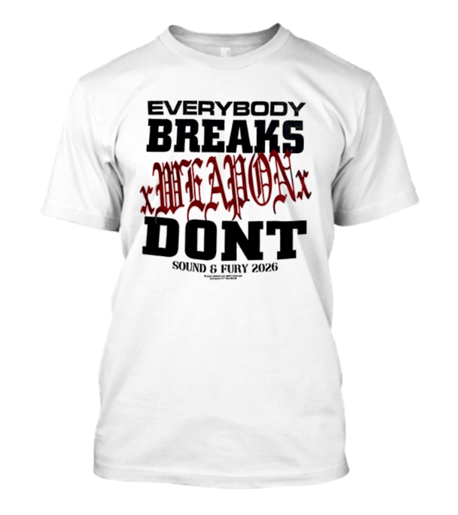 XWeaponX Everybody Breaks Weapon Don’t Sound And Fury 2026 T-Shirt