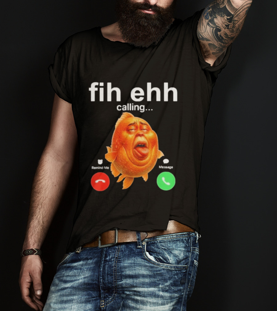 Fih Ehh Calling Decline Accept Funny Fish Emoji T-Shirt