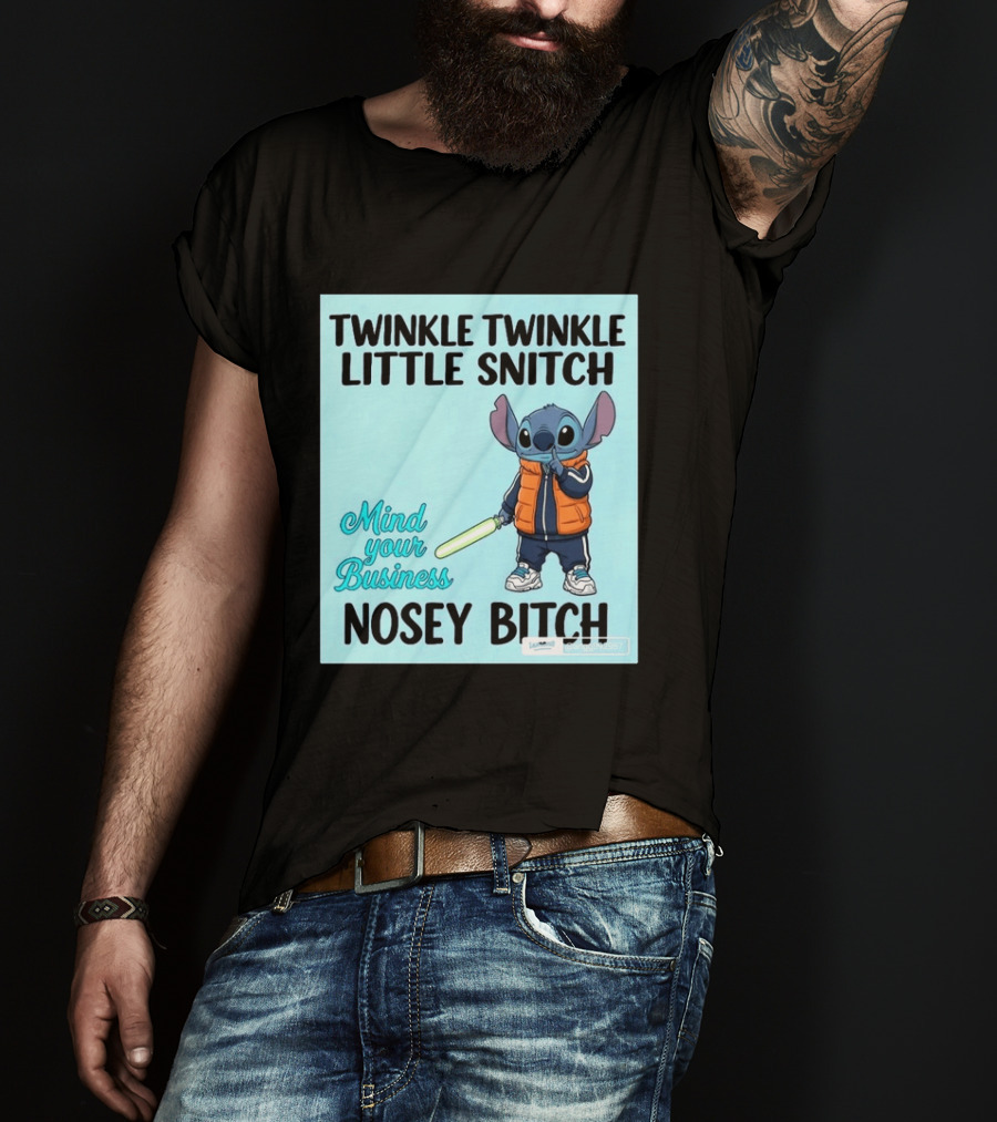 Twinkle Twinkle Little Snitch Mind Your Business Nosey Bitch Stitch T-Shirt