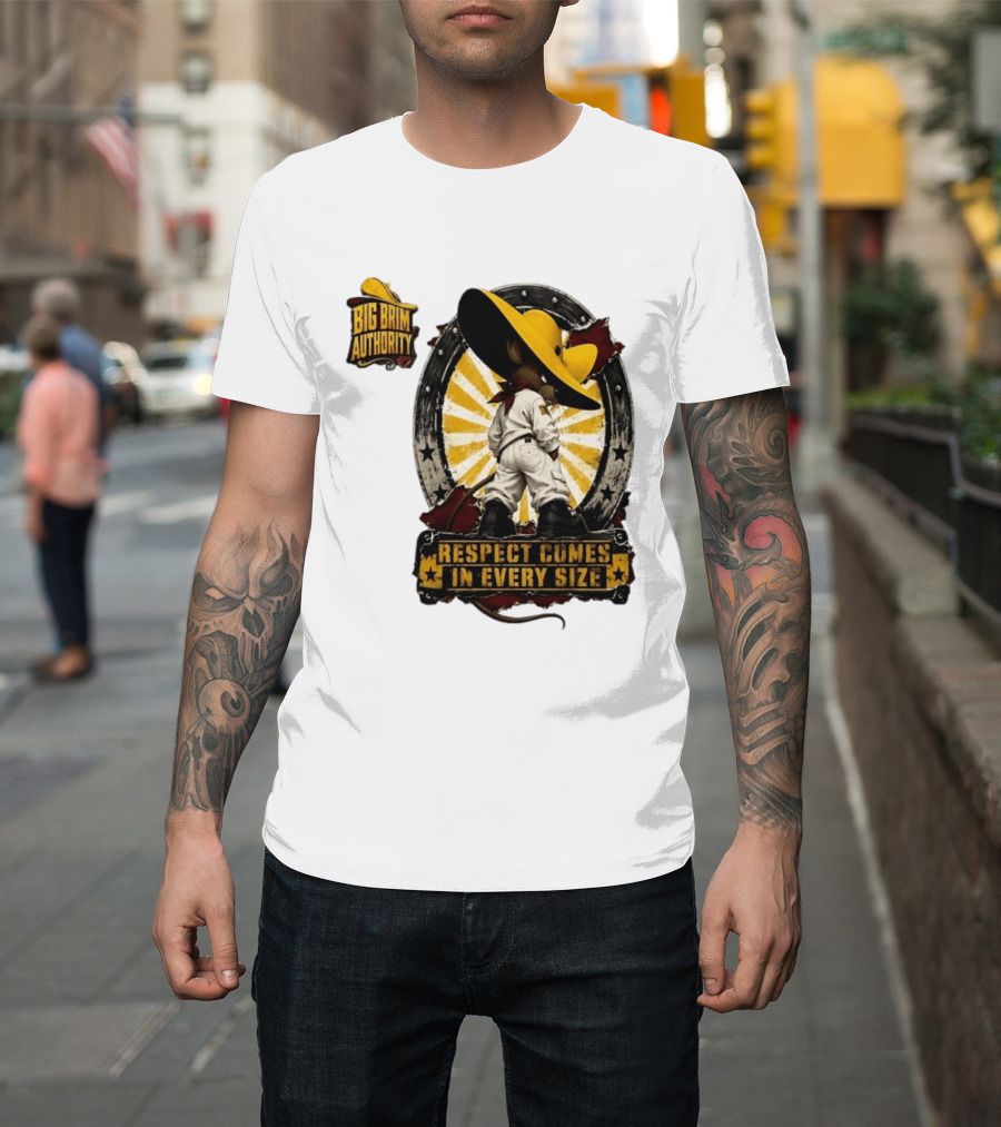 Big Brim Authority Respect Comes In Every Size By SBreezy T-Shirt