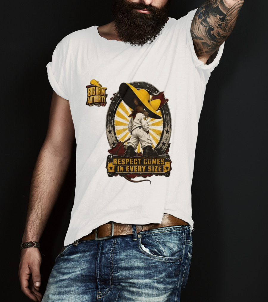 Big Brim Authority Respect Comes In Every Size By SBreezy T-Shirt