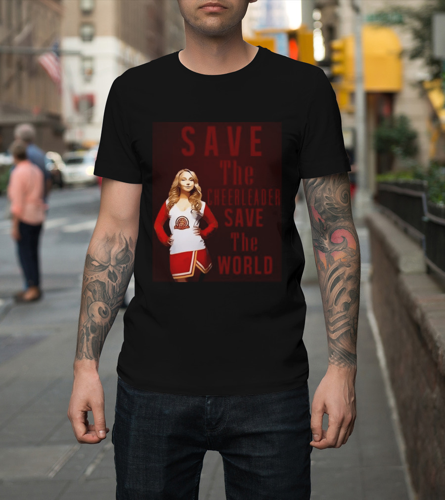Save The Cheerleader Save The World T-Shirt