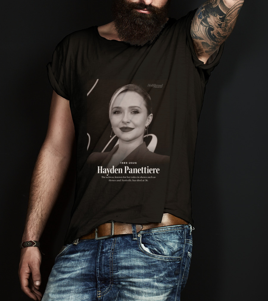 Hayden Panettiere 1989 2026 Heroes Nashville Actress Has Died At 36 T-Shirt