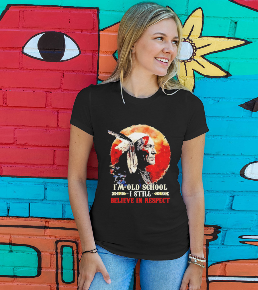 I'm Old School I Still Believe In Respect Native American Warrior Feathered Headdress T-Shirt