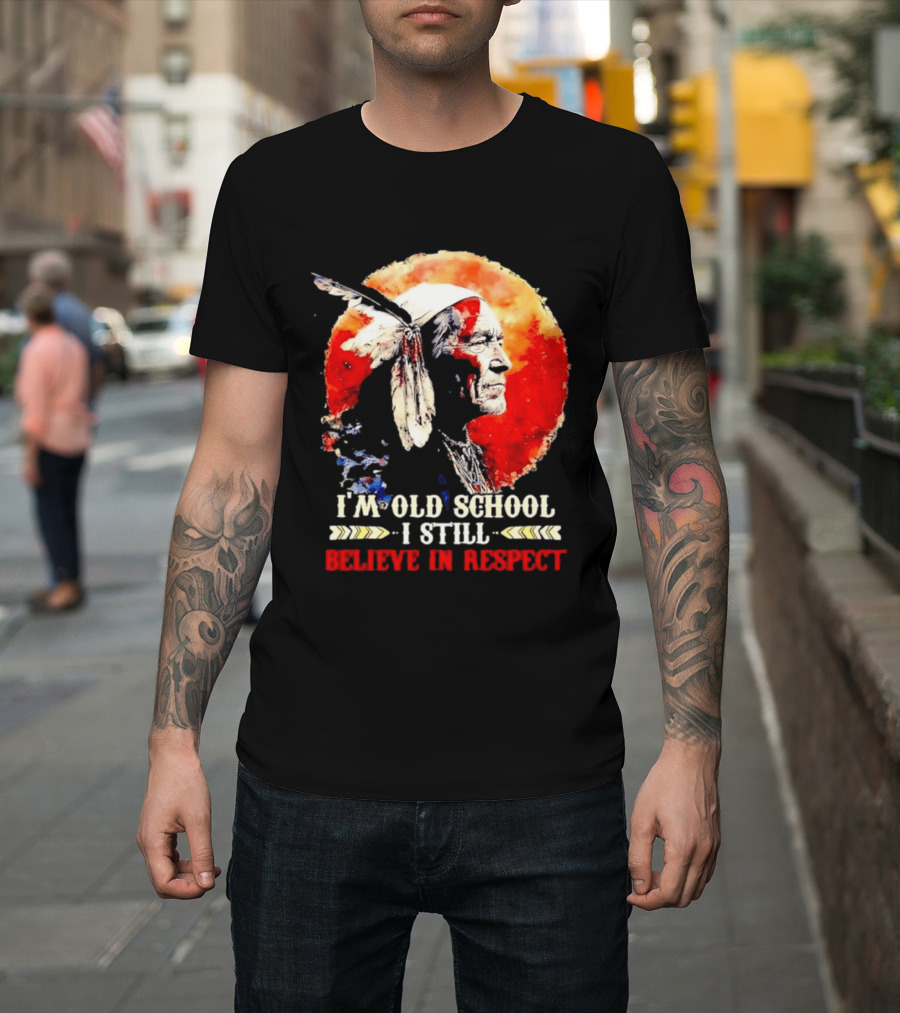 I'm Old School I Still Believe In Respect Native American Warrior Feathered Headdress T-Shirt