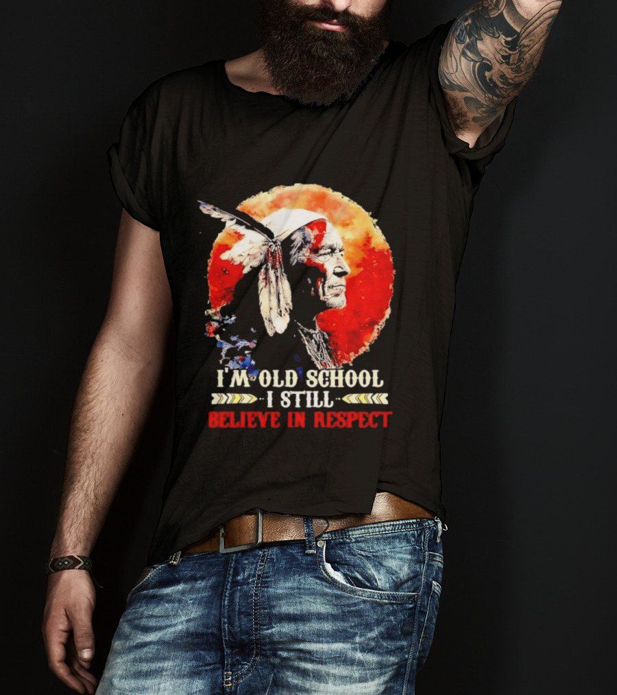 I'm Old School I Still Believe In Respect Native American Warrior Feathered Headdress T-Shirt