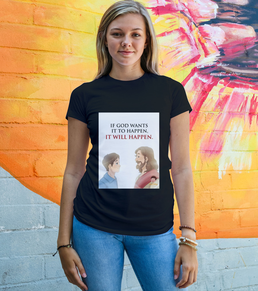 If God Wants It To Happen It Will Happen Jesus Talking To Boy T-Shirt
