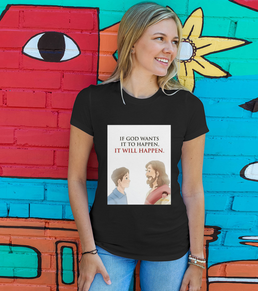 If God Wants It To Happen It Will Happen Jesus Talking To Boy T-Shirt