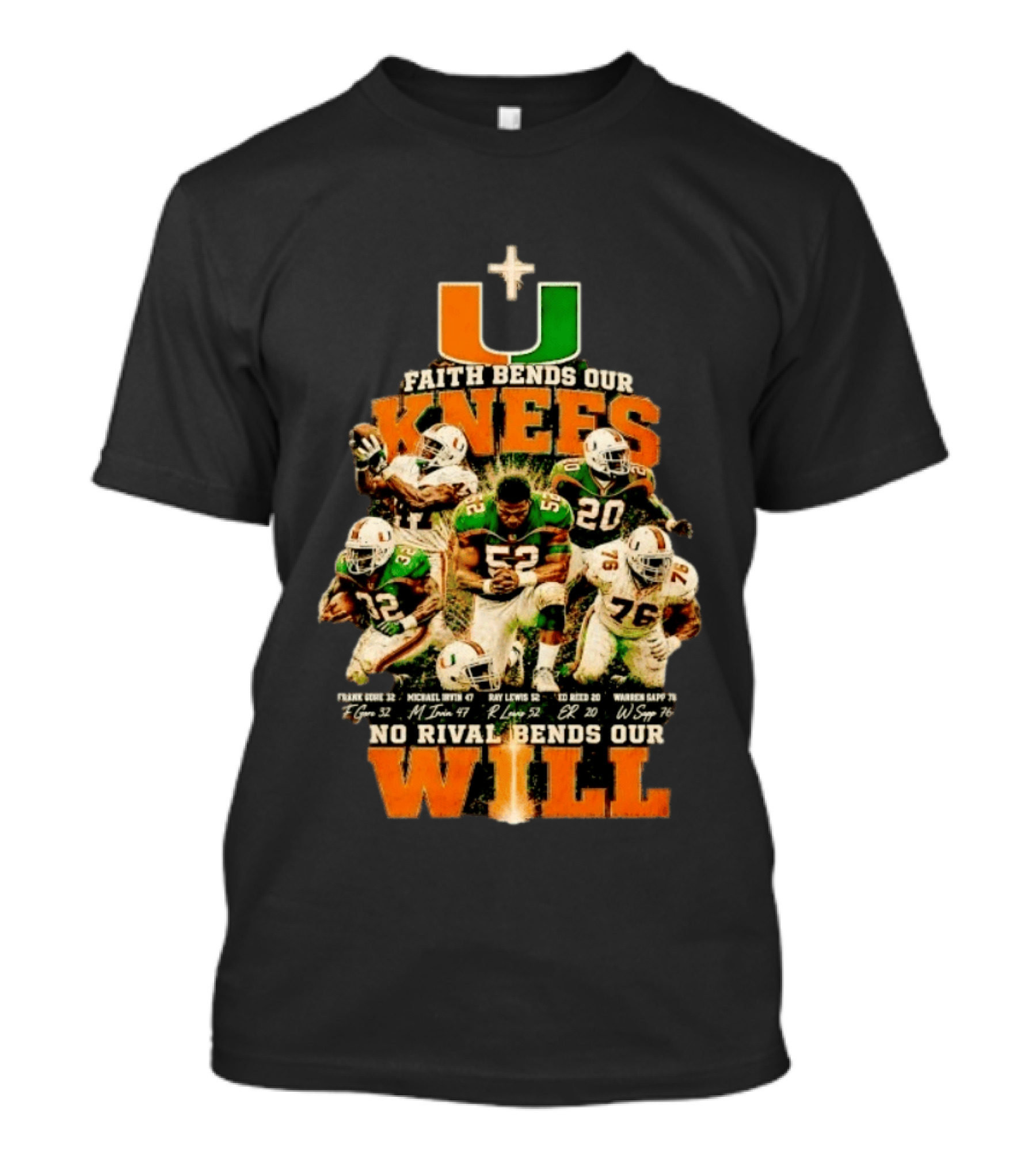 Miami Hurricanes Faith Bends Our Knees Ray Lewis Frank Gore Michael Irvin Ed Reed Warren Sapp U No Rival Bends Our Will T-Shirt