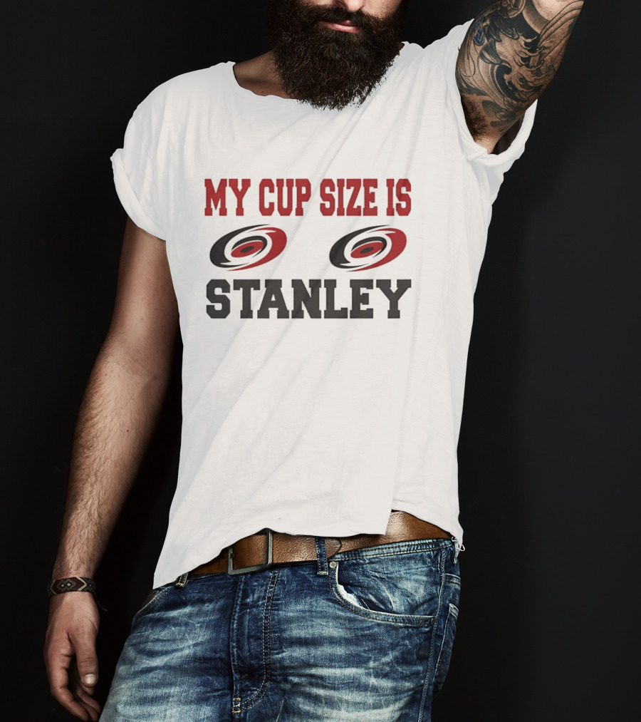 Carolina Hurricanes My Cup Size Is Stanley Hockey Humor T-Shirt