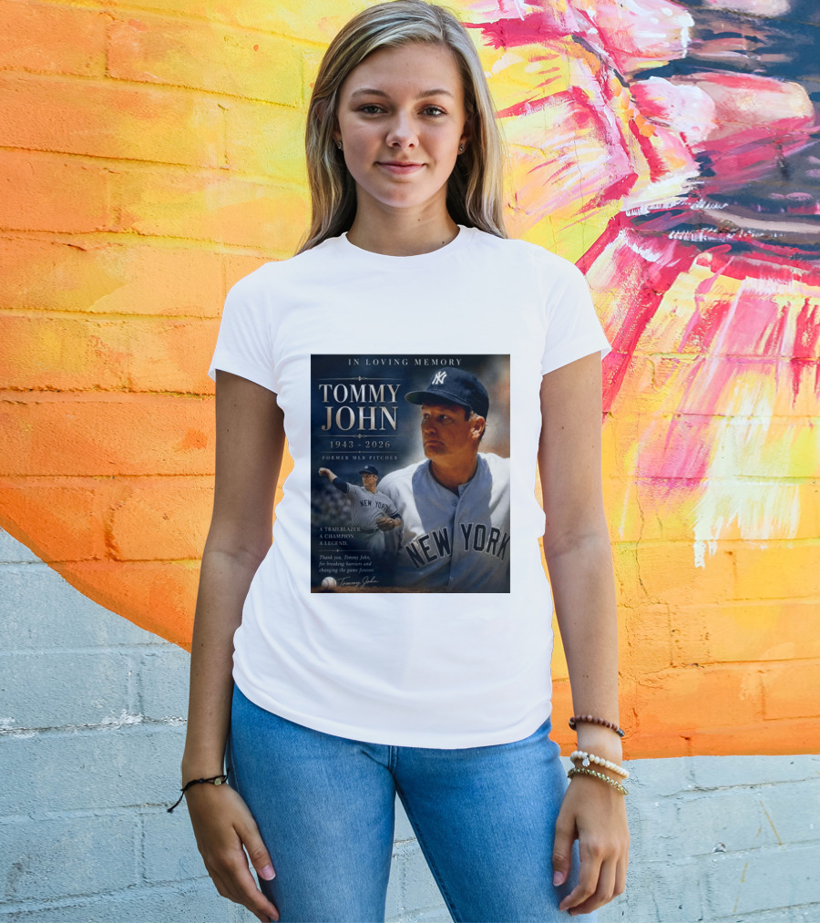 In Loving Memory Tommy John 1943 2026 New York Yankees MLB Pitcher Legend Trailblazer T-Shirt