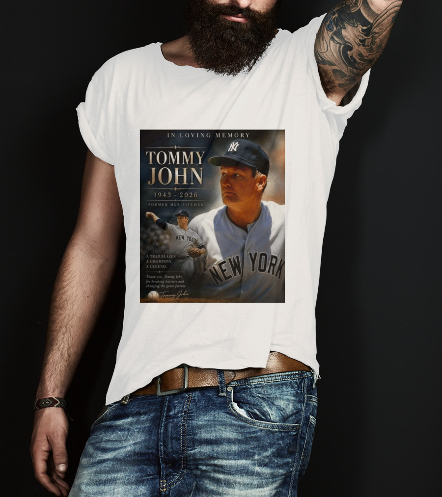 In Loving Memory Tommy John 1943 2026 New York Yankees MLB Pitcher Legend Trailblazer T-Shirt