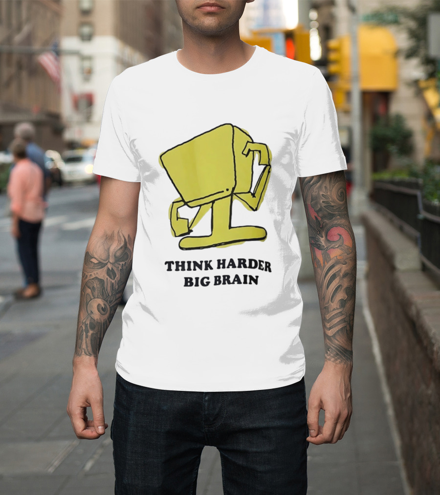 Think Harder Big Brain Intellectual Smart Humor T-Shirt