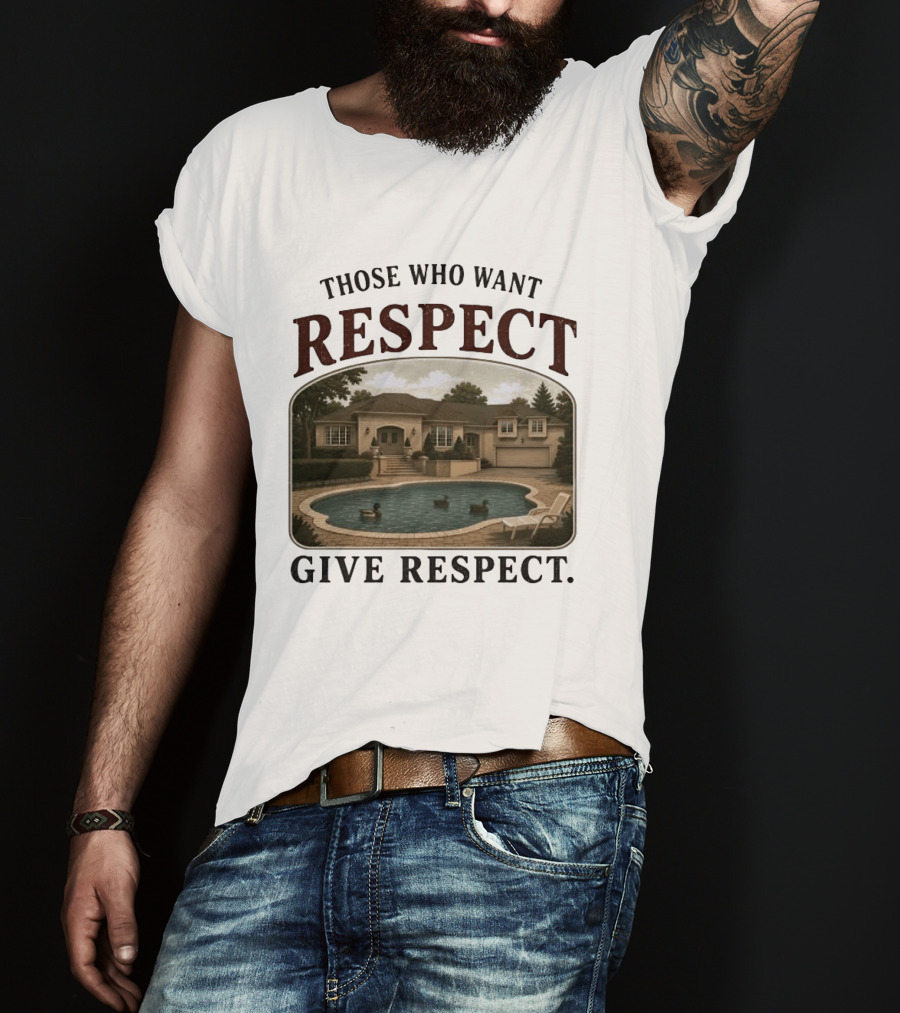 Those Who Want Respect Give Respect Villa Pool Scene T-Shirt
