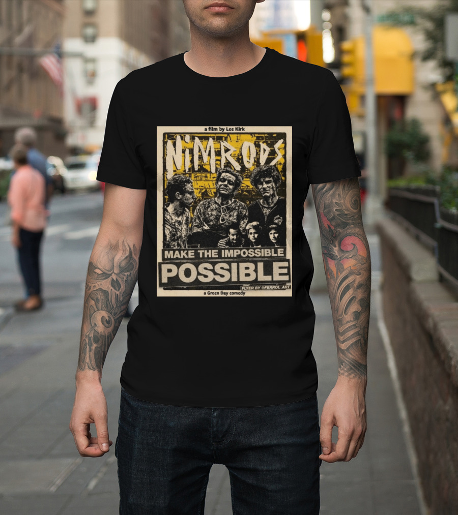 Nim Rods Make The Impossible Possible Green Day Comedy Film By Lee Kirk Flyer By Ferrol T-Shirt