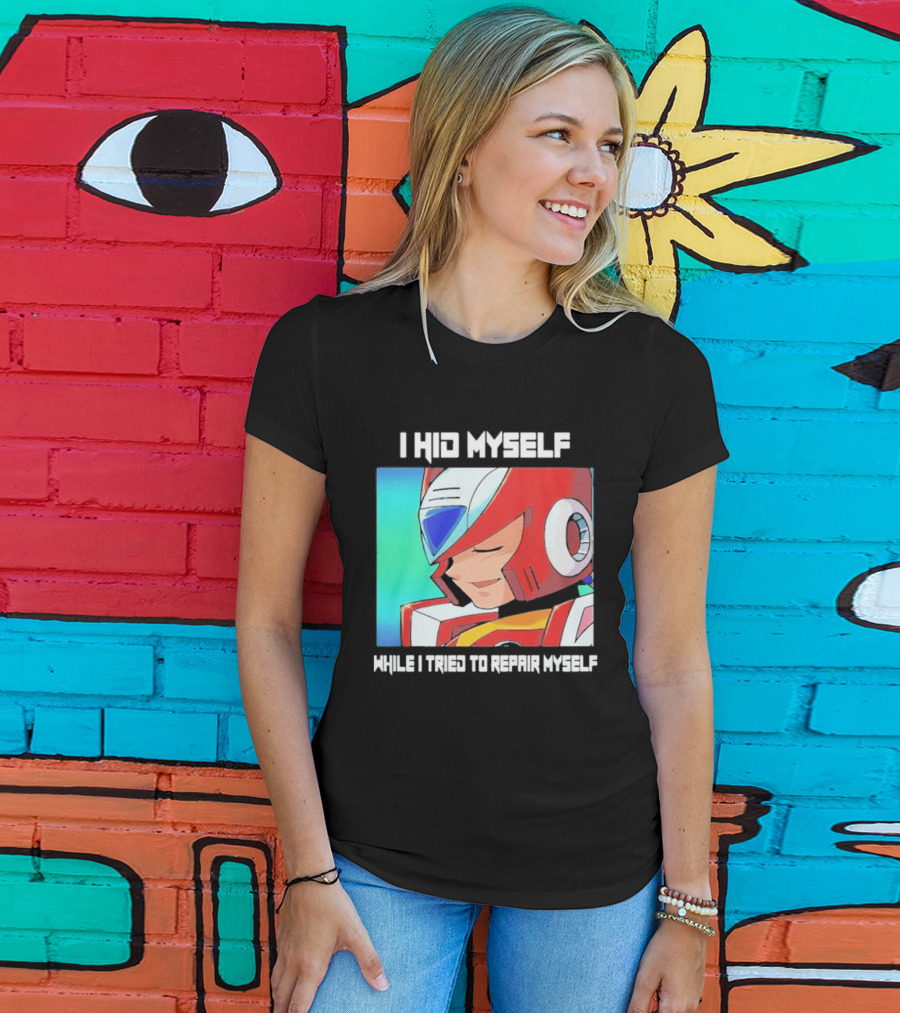 I Hid Myself While I Tried To Repair Myself Megaman X6 Zero T-Shirt