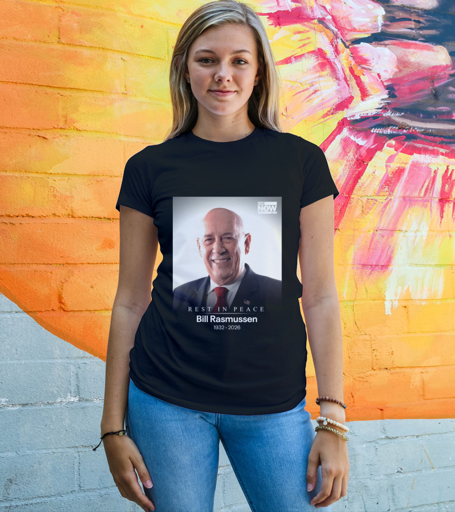 Rest In Peace Bill Rasmussen 1932 2026 Live Now Fox T-Shirt