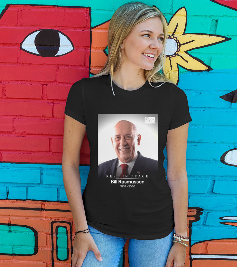 Rest In Peace Bill Rasmussen 1932 2026 Live Now Fox T-Shirt