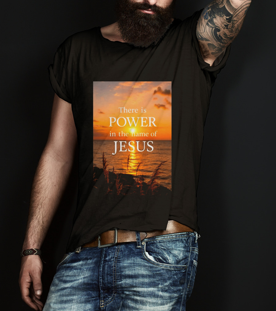 There Is Power In The Name Of Jesus Sunset Reflection T-Shirt