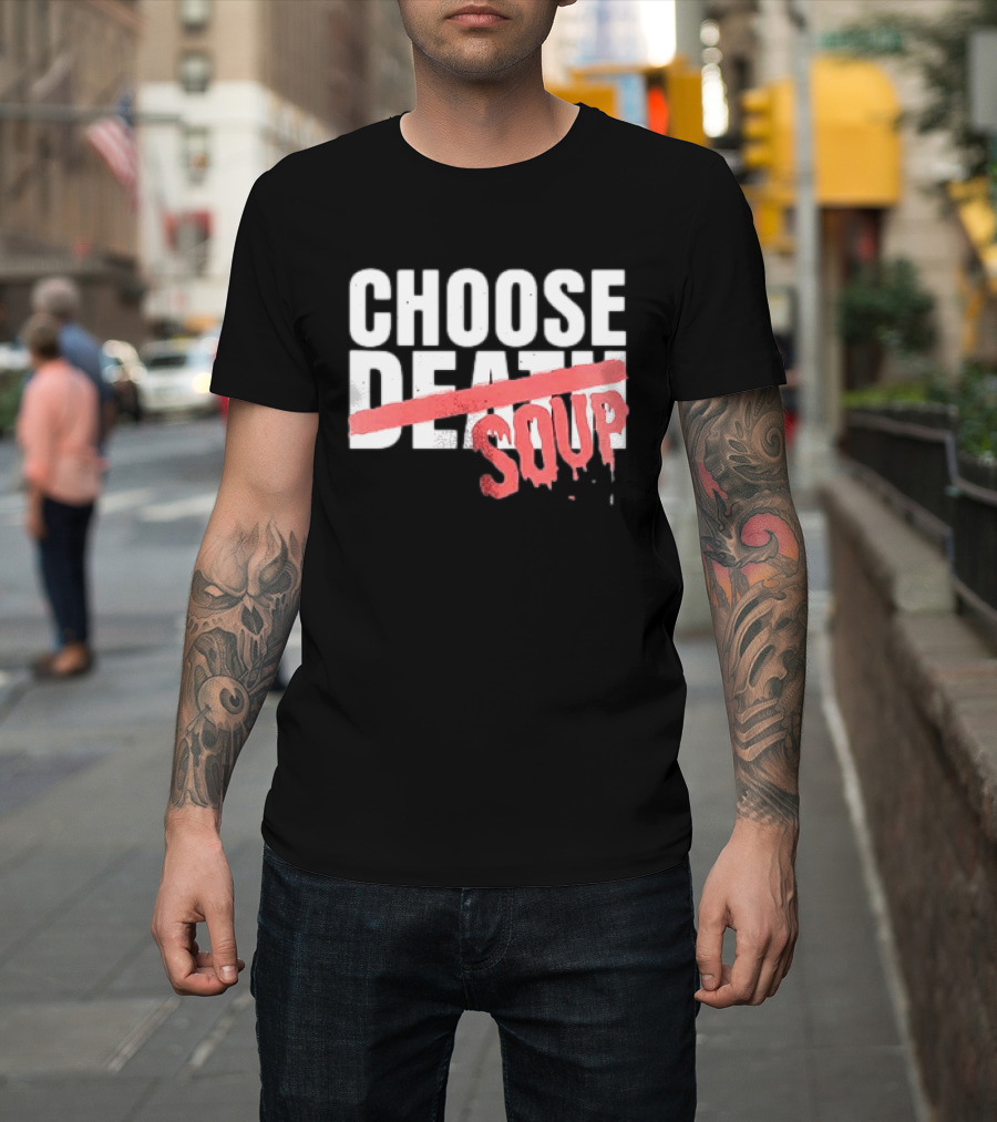 Hell Was Full So They Sent Me To The Showboat Choose Soup T-Shirt