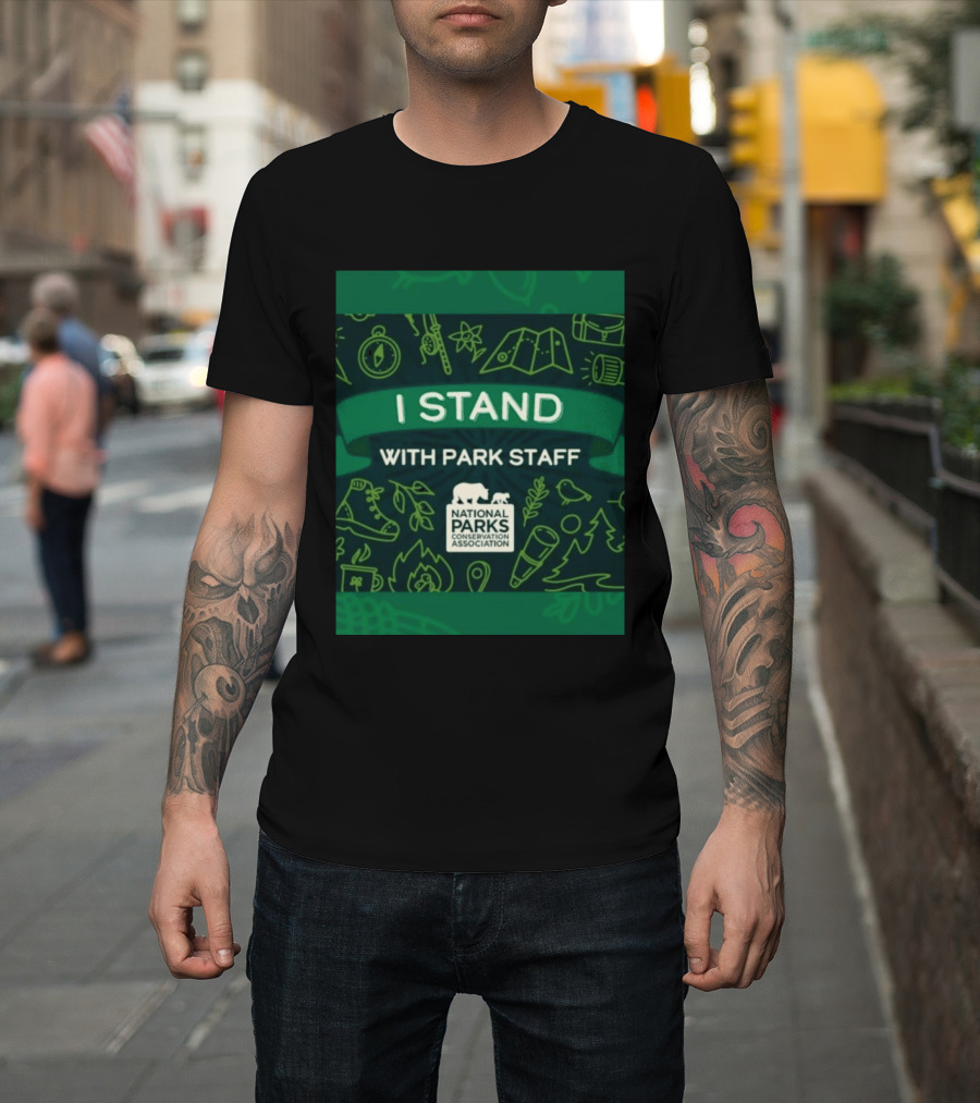 I Stand With Park Staff National Parks Conservation Association Support T-Shirt