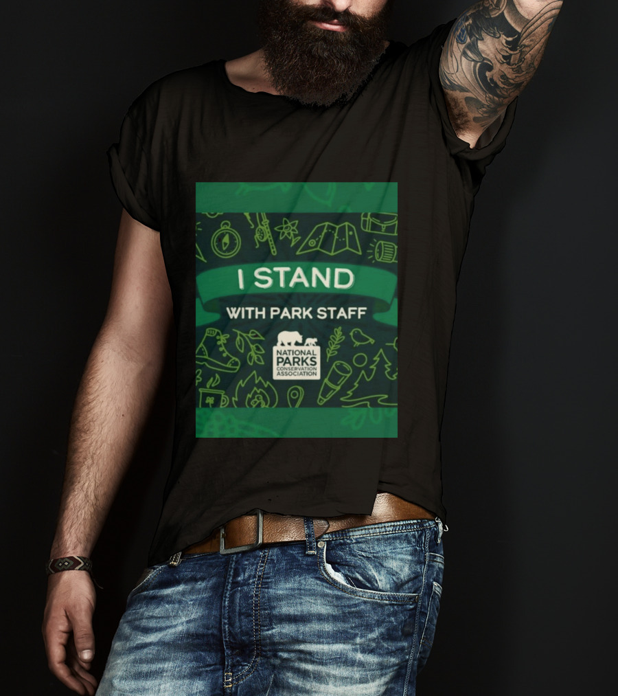 I Stand With Park Staff National Parks Conservation Association Support T-Shirt