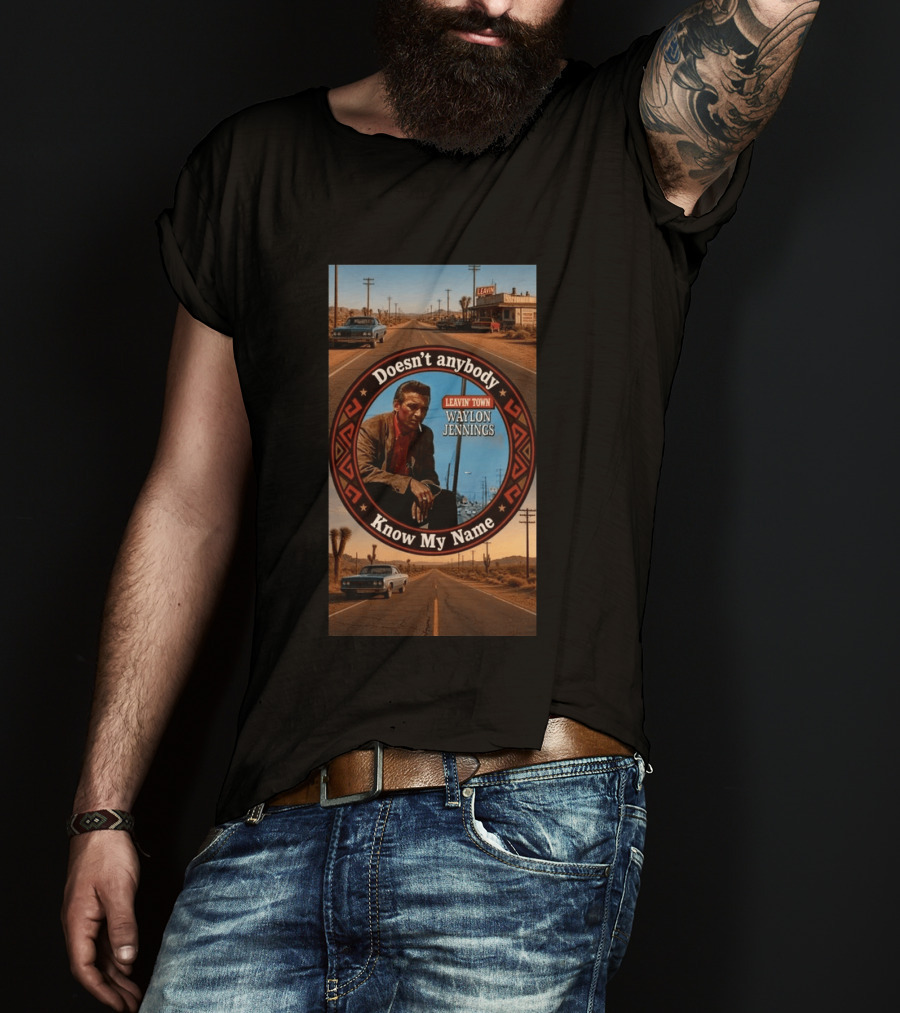 Waylon Jennings Leavin' Town Doesn't Anybody Know My Name T-Shirt
