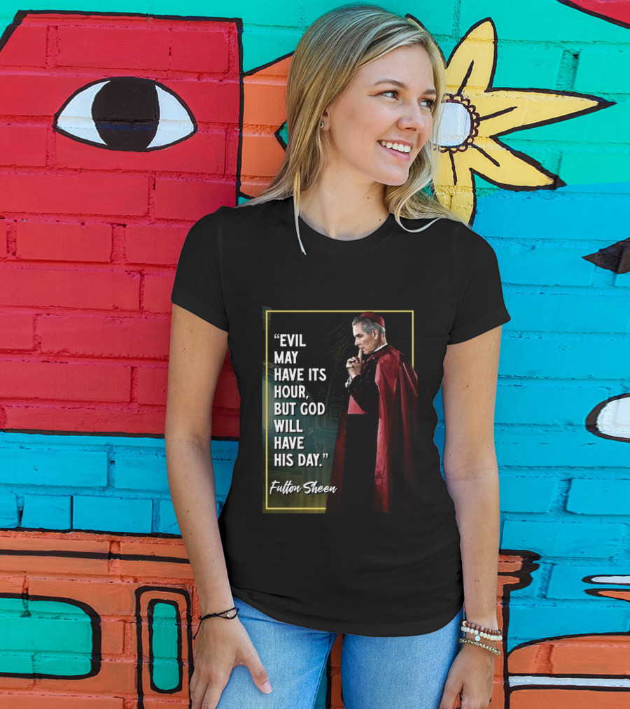 Evil May Have Its Hour But God Will Have His Day Fulton Sheen Red Robe Clerical Outfit T-Shirt