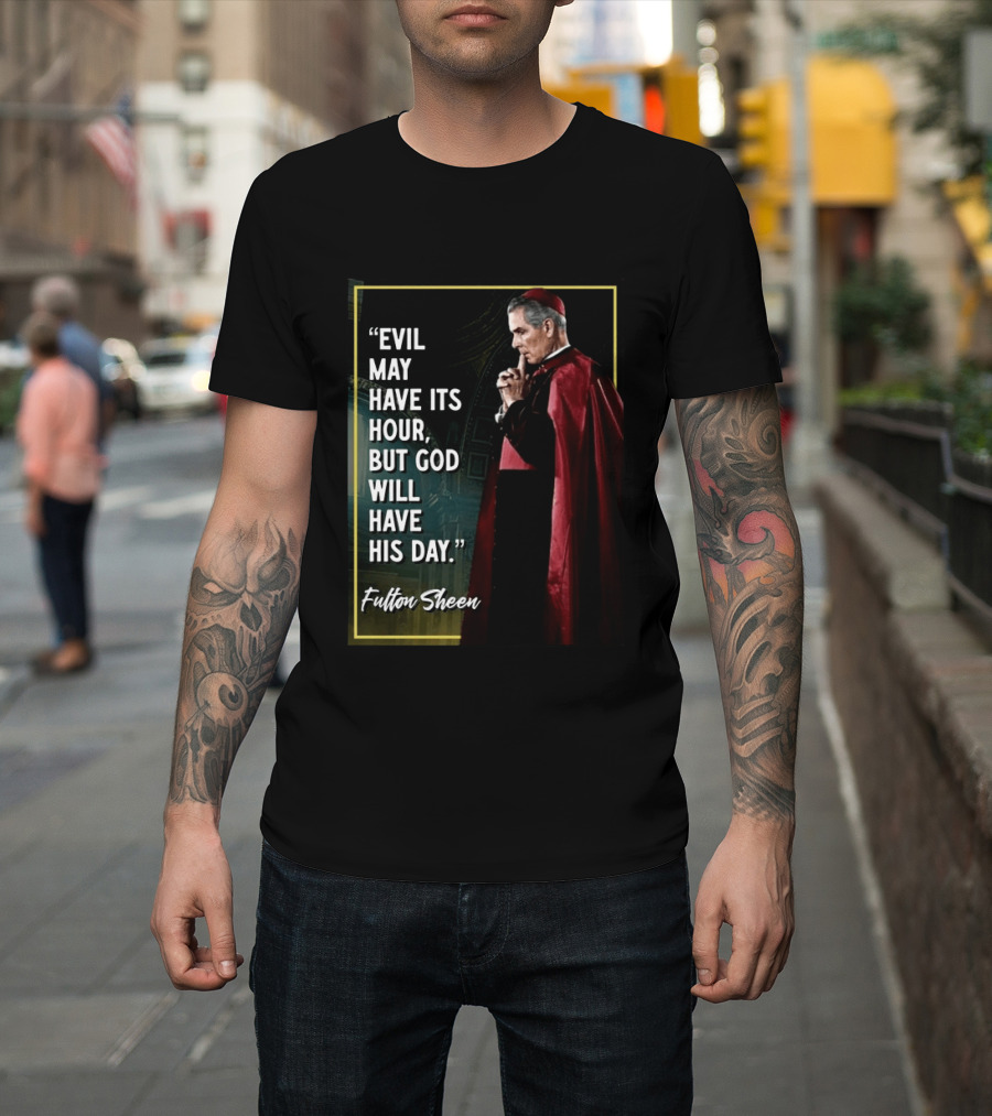 Evil May Have Its Hour But God Will Have His Day Fulton Sheen Red Robe Clerical Outfit T-Shirt