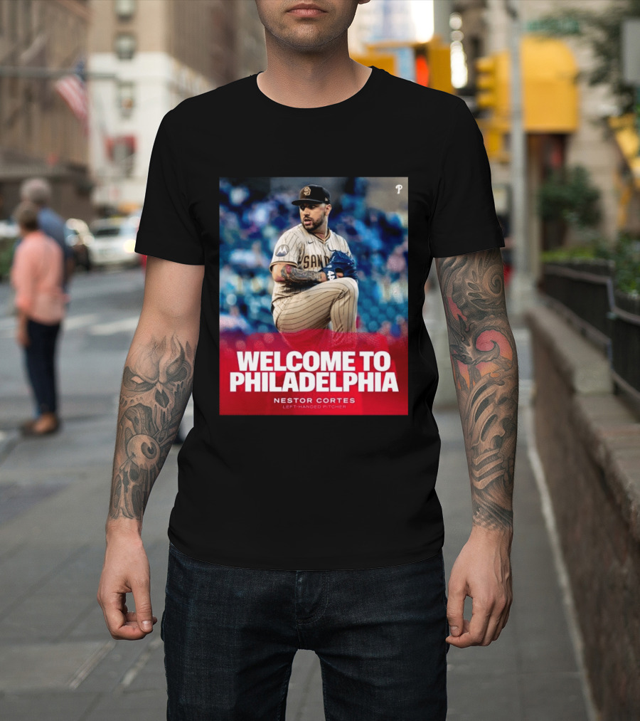 Welcome To Philadelphia Nestor Cortes San Diego Left Handed Pitcher T-Shirt